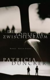 book cover of Der tödliche Zwischenraum by Patricia Duncker
