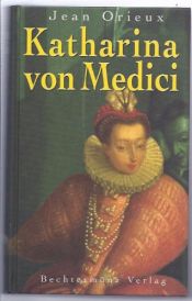 book cover of Katharina von Medici : Biographie by Jean Orieux