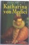 Katharina von Medici : Biographie