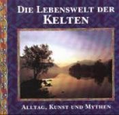 book cover of Die Kelten. Geschichte, Kunst und Mythen by Juliette Wood