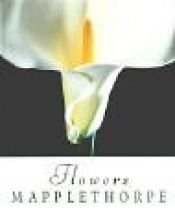 book cover of Flowers by Robert Mapplethorpe