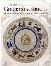 book cover of Das große Geburtstagsbuch. Astrologische Einflüsse, Ereignisse, Persönlichkeiten by Clare Gibson
