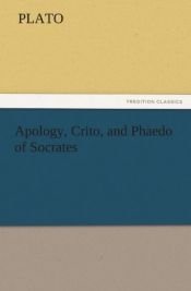 book cover of Apology, Crito and Phaedo of Socrates by Platone