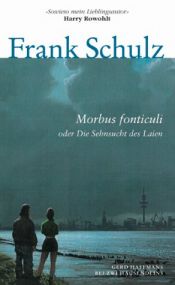 book cover of Morbus fonticuli oder Die Sehnsucht des Laie by Frank Schulz