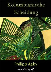 book cover of Kolumbianische Scheidung by Philipp Aeby