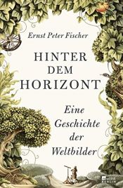 book cover of Hinter dem Horizont: Eine Geschichte der Weltbilder by Ernst Peter Fischer