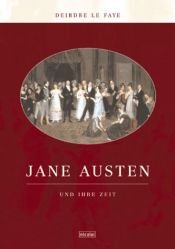 book cover of Jane Austen und ihre Zeit by Deirdre Le Faye