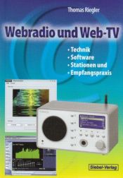 book cover of Webradio und Web-TV. Technik, Software, Stationen und Empfangspraxis by Thomas Riegler