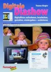 book cover of Digitale Diashow: Digitalfotos aufnehmen, bearbeiten, gestalten, wiedergeben und archivieren by Thomas Riegler