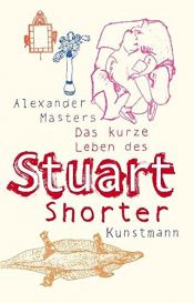 book cover of Das kurze Leben des Stuart Shorter by Alexander Masters