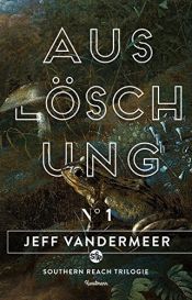 book cover of Auslöschung: Buch 1 der Southern-Reach-Trilogie by Jeff VanderMeer