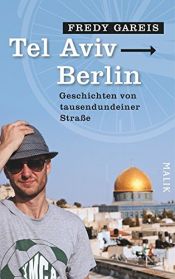 book cover of Tel Aviv - Berlin: Geschichten von tausendundeiner Straße by Fredy Gareis