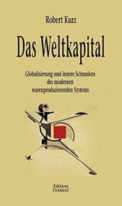book cover of Das Weltkapital by Robert Kurz