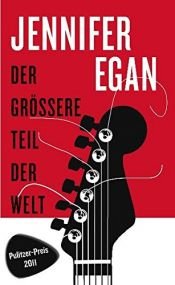book cover of Der größere Teil der Welt by Jennifer Egan