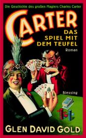 book cover of Carter. Das Spiel mit dem Teufel. Die Geschichte des großen Magiers Charles Carter by Glen David Gold