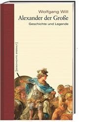 book cover of Alexander der Große: Geschichte und Legende by Wolfgang Will