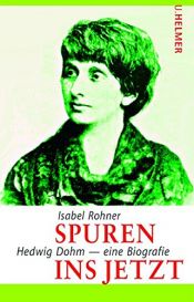 book cover of Spuren ins Jetzt: Hedwig Dohm - eine Biografie by Isabel Rohner