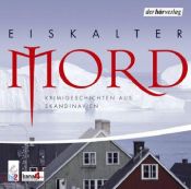 book cover of Eiskalter Mord. CD: Krimigeschichten aus Skandinavien by Håkan Nesser|هينينغ مانكل