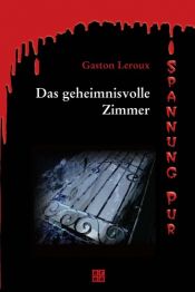 book cover of Das geheimnisvolle Zimmer by Gaston Leroux