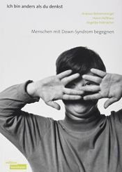 book cover of Ich bin anders als du denkst : Menschen mit Down-Syndrom begegnen by Angelika Pollmächer|Hanni Holthaus