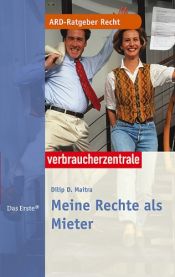 book cover of Was ich als Mieter wissen muss. ARD-Ratgeber Recht-Verbraucherzentrale by Dilip D. Maitra