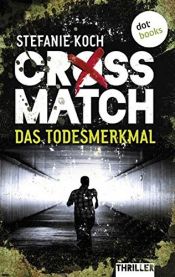 book cover of CROSSMATCH. Das Todesmerkmal: Thriller by Stefanie Koch