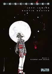 book cover of Descender: Band 1. Die letzten Roboter by Dustin Nguyen|Jeff Lemire
