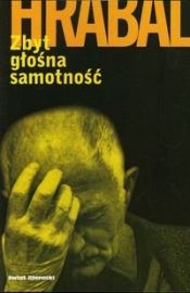 book cover of Zbyt głośna samotność by Bohumil Hrabal