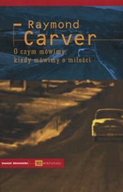 book cover of O czym mówimy, kiedy mówimy o miłości by Raymond Carver