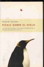 book cover of Picnic Sobre El Hielo [Un Escritor Frustrado Y Un Pinguino Depresivo En La Mafiosa Sociedad Postsovietica] by Andrej Kurkow