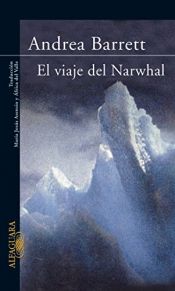 book cover of El viaje del Narwhal by Andrea Barrett