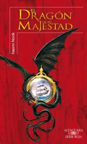 book cover of El dragón de su majestad by Naomi Novik