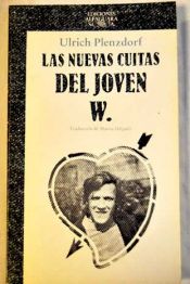 book cover of Las nuevas cuitas del joven W. : un Werther en pantalón vaquero by Ulrich Plenzdorf