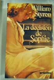 book cover of La Decision De Sophie by William Styron