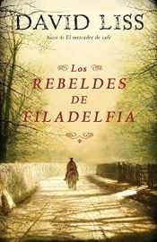 book cover of Los rebeldes de Filadelfia by David Liss