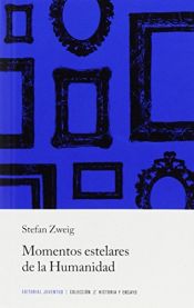book cover of Momentos Estelares de La Humanidad by Stefan Zweig