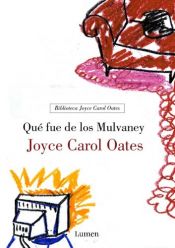 book cover of Que Fue De Los Mulvaney (Joyce Caro) by Joyce Carol Oates