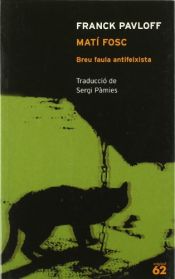 book cover of Matí fosc : [breu faula antifeixista] by Franck Pavloff