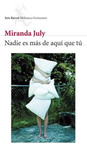 book cover of Nadie es más de aquí que tú by Miranda July