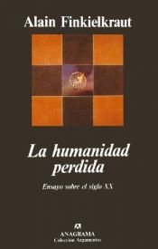 book cover of La Humanidad Perdida by Alain Finkielkraut