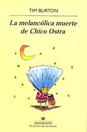 book cover of La melancólica muerte de Chico Ostra by Tim Burton