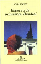 book cover of Espera a la Primavera, Bandini by John Fante