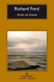 book cover of Acción De Gracias (PANORAMA DE NARRATIVAS) by Richard Ford