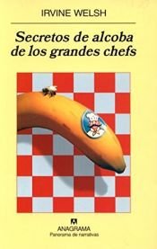 book cover of Secretos de alcoba de los grandes chefs by Irvine Welsh