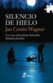 book cover of Silencio de hielo : un caso del policía finlandés Kimmo Joentaa by Jan Costin Wagner