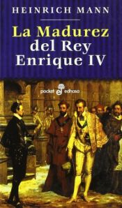 book cover of La madurez del rey Enrique IV by Heinrich Mann