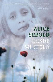 book cover of Desde mi cielo by Alice Sebold|Editorial Editorial Atlantic