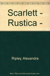 book cover of Scarlett - Rustica by Alexandra Ripley|Margaret Mitchell