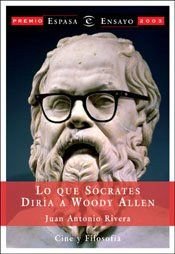 book cover of Lo Que Socrates Diria a Woody Allen: Cine y Filosofia (Espasa Hoy) by Juan Antonio Rivera