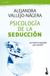 book cover of Psicología de la seducción (Vivir Mejor) by Alejandra Vallejo-Nágera